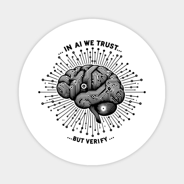 In AI We Trust... But Verify Magnet by Frank Ring